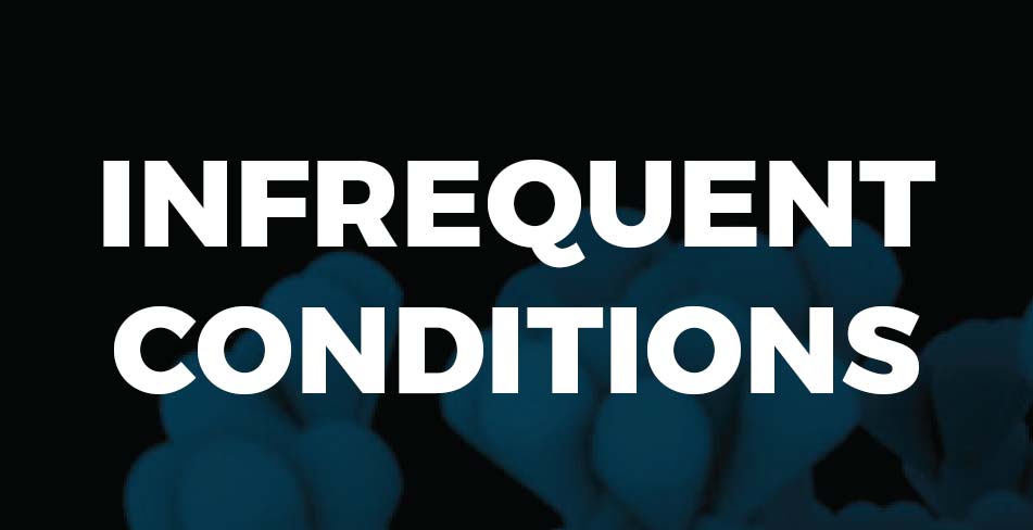 Infrequent Conditions
